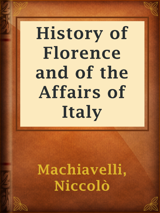Title details for History of Florence and of the Affairs of Italy by Niccolò Machiavelli - Available